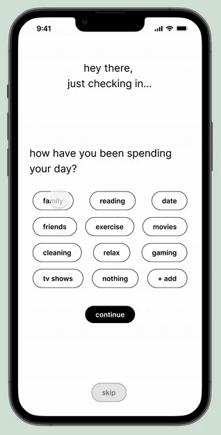 Check-in screen — hey there, just checking in, how have you been spending your day?